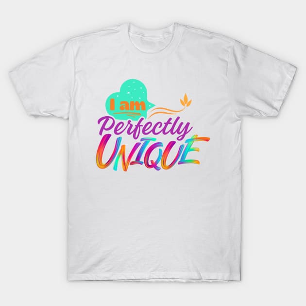 I am perfectly unique self love design for hoodies, t-shirts, mugs and stickers T-Shirt by Radiant Self